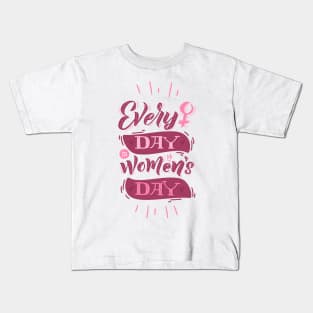 Everyday is women's day Kids T-Shirt